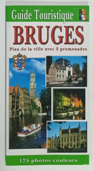 BRUGES GUID TOURISTIQUE , PALN DE LA VILLE AVEC 2 PROMENADES , 175 PHOTOS COULEURS , 2009
