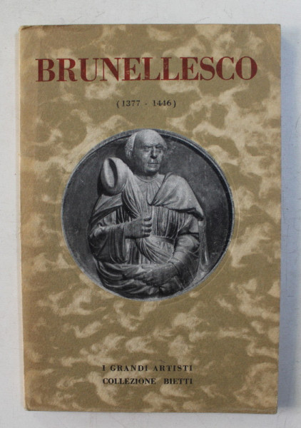 BRUNELLESCO  ( 1377 - 1446 )  , a cura dell 'arch. A . CANTONI , 1933