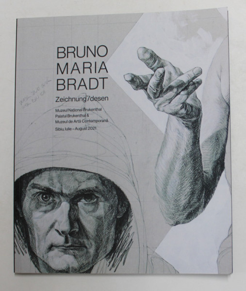 BRUNO MARIA BRADT - DESEN / ZEICHNUNGEN , CATALOG DE EXPOZITIE , IULIE - AUGUST 2021