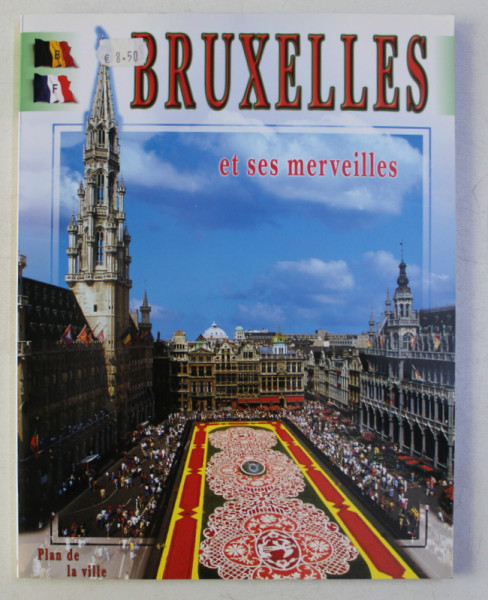 BRUXELLES ET SES MERVEILLES - GUIDE ET PLAN DE VILLE , 2010