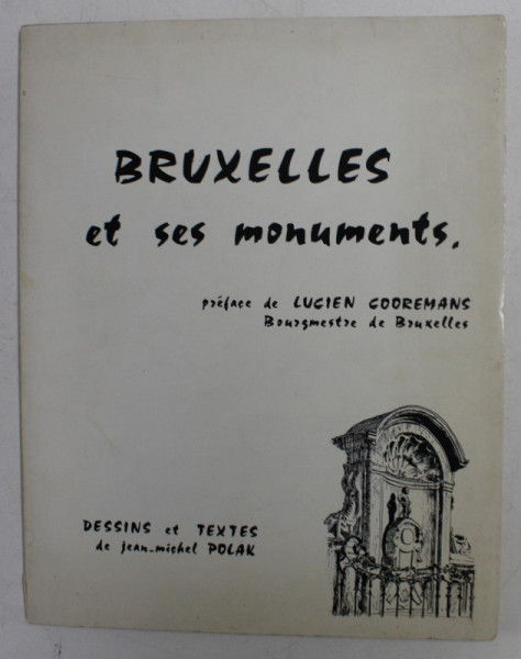 BRUXELLES ET SES MONUMENTS , dessins et textes par JEAN - MICHEL POLAK , 1967