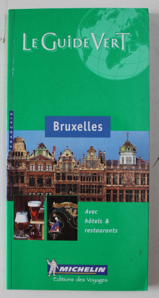 BRUXELLES - LE GUIDE VERT , AVEC HOTELS & RESTAURANTS , 2001