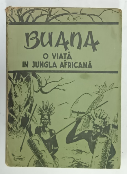 BUANA , O VIATA IN JUNGLA AFRICANA de M. H. MAURIL , Dr. E. G. MARCUS IN LUPTA CU BOALA  SI SUPERSTITIA IN AFRICA RASARITEANA , 1945