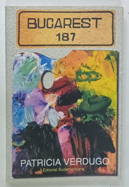 BUCAREST 187 de PATRICIA  VERDUGO , TEXT IN LIMBA SPANIOLA , 1999