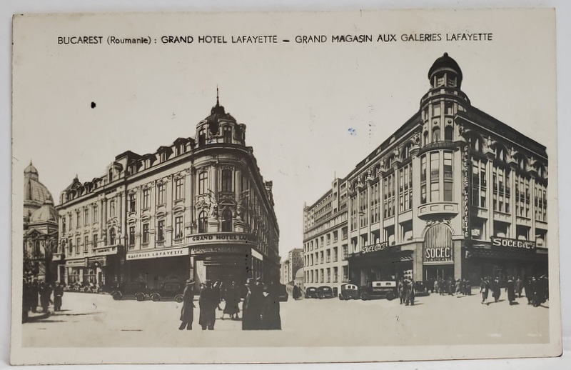 BUCAREST , GRAND HOTEL LAFAYETTE , GRAND MAGASIN AUX GALERIES LAFAYETTE , CARTE POSTALA , INTERBELICA