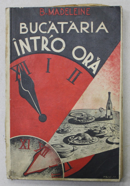 BUCATARIA INTR - O ORA  de B . MADELEINE , 1927 , COPERTA SI COTORUL CU URME DE UZURA *