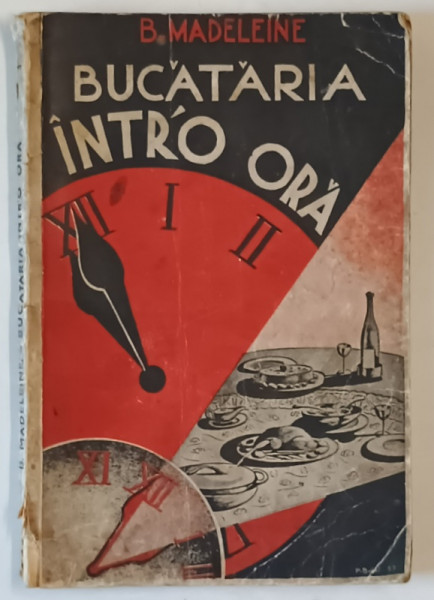 BUCATARIA INTR - O ORA  de B. MADELEINE , 1927 *PREZINTA URME DE UZURA