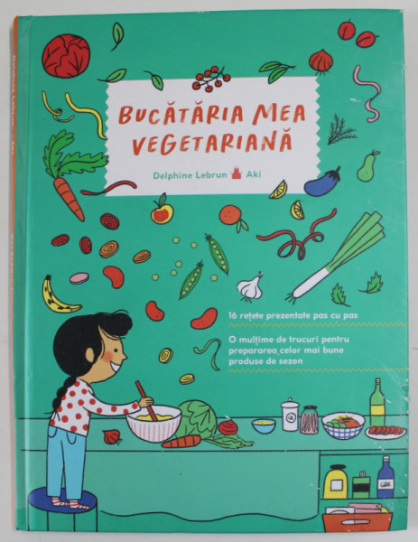 BUCATARIA MEA VEGETARIANA de DELPHINE LEBRUN si AKI , 2023 *MICI DEFECTE COPERTA