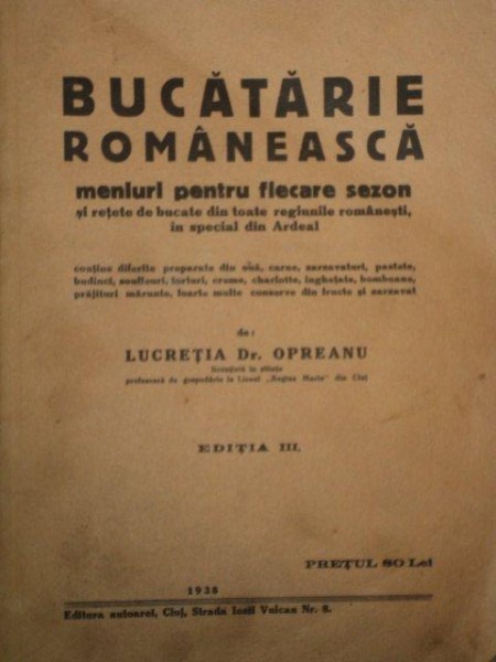 BUCATARIE  ROMANEASCA, MENIURI PENTRU FIECARE SEZON de LUCRETIA DR. OPREANU 1938