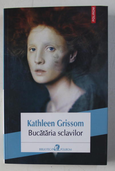 BUCATARIA SCLAVILOR de KATLEEN GRISSOM , 2014