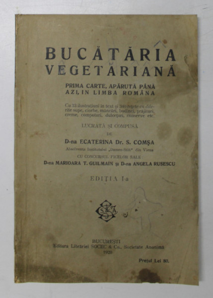 BUCATARIA VEGETARIANA - ECATERINA DR. S COMSA  - BUC. 1928 , PREZINTA INSEMNARI CU CREIONUL