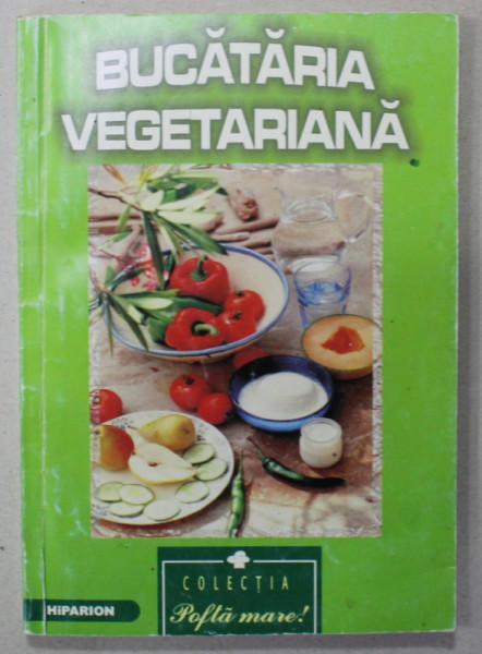 BUCATARIA VEGETARIANA , retete culese de NELI PRECUP , 2001