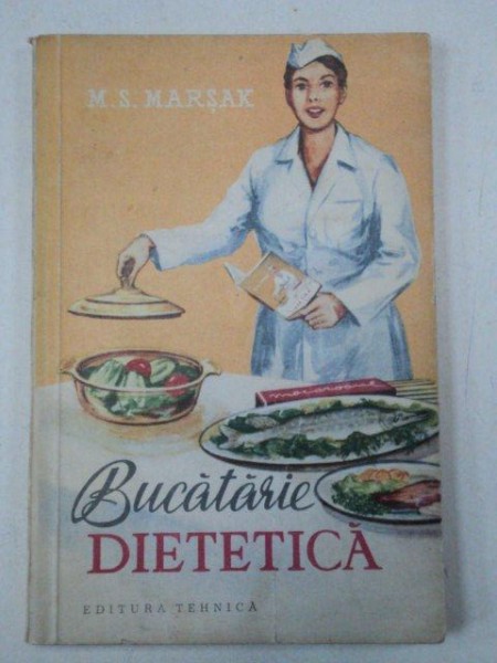 BUCATARIE DIETETICA-M.S.MARSAK,BUC.1961 * PREZINTA SUBLINIERI