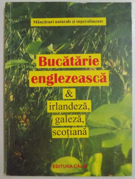 BUCATARIE ENGLEZEASCA & IRLANDEZA, GALEZA, SCOTIANA , 2001
