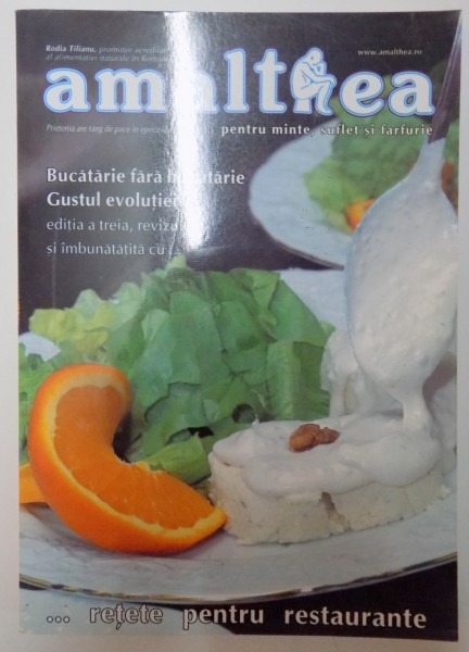 BUCATARIE FARA BUCATARIE , GUSTUL EVOLUTIEI , EDITIA A TREIA, REVIZUITA SI IMBUNATATITA CU...RETETE PENTRU RESTAURANTE de RODIA TILIANU , 2004
