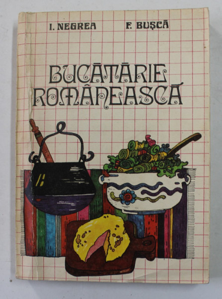 BUCATARIE ROMANEASCA-I. NEGREA,F. BUSCA  BUCURESTI 1985