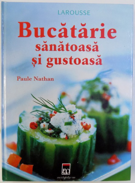 BUCATARIE SANATOASA SI GUSTOASA de PAULE NATHAN , 2005