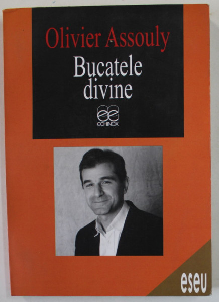 BUCATELE DIVINE , ESEU ASUPRA OPRELISTILOR ALIMENTARE de OLIVIER ASSOULY , 2008