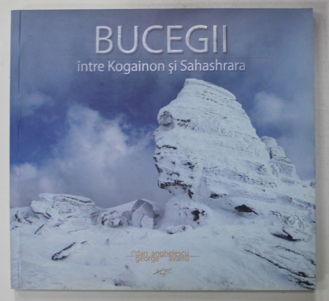 BUCEGII INTRE KOGAION SI SAHASHRARA  de DAN ANGHELESCU si GEORGE AVANU , 2008