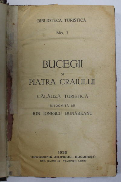 BUCEGII SI PIATRA CRAIULUI . CALAUZA TURISTICA INTOCMITĂ DE ION IONESCU DUNAREANU (1936)
