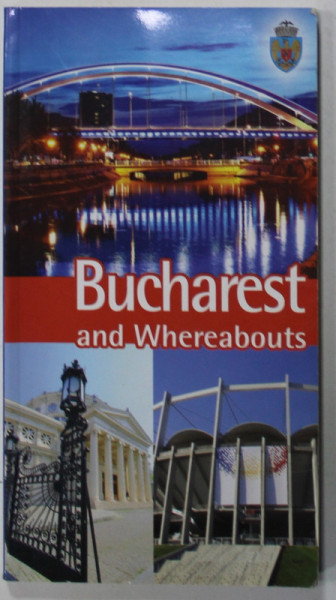 BUCHAREST AND WHEREABOUTS , TOURIST GUIDE , ANII '2000