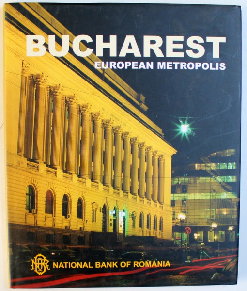 BUCHAREST EUROPEAN METROPOLIS by OVIDIU MORAR , 2005