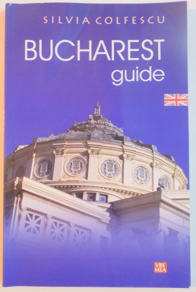 BUCHAREST GUIDE by SILVIA COLFESCU  2015