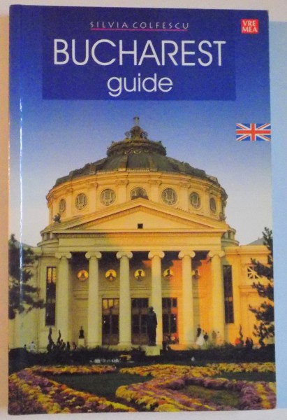 BUCHAREST GUIDE de SILVIA COLFESCU , 2011