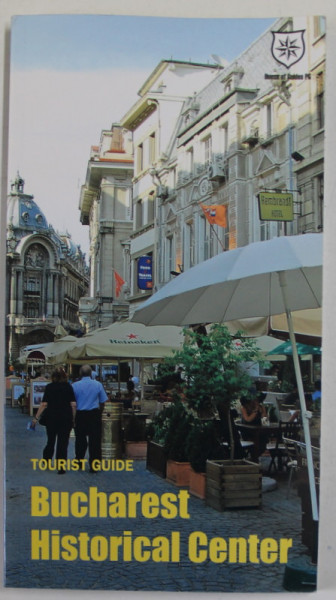 BUCHAREST , HISTORICAL CENTER , TOURIST GUIDE , by CLAUDIA IONESCU , 2012