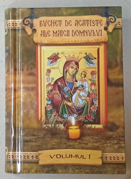 BUCHET DE ACATISTE ALE MAICII DOMNULUI , VOLUMUL I , 2005