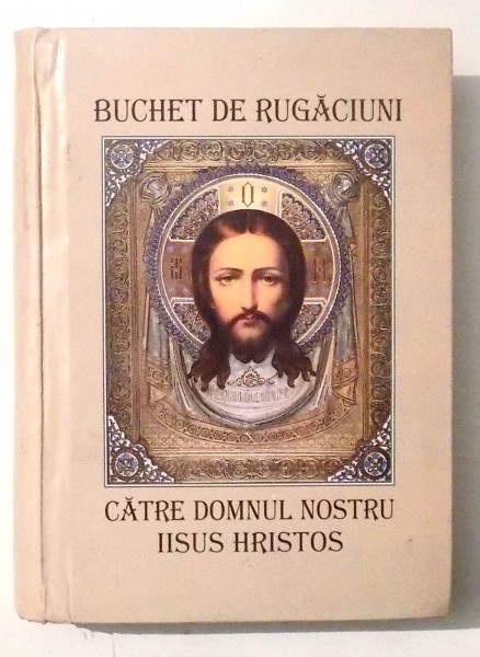 BUCHET DE RUGACIUNI CATRE DOMNUL NOSTRU IISUS HRISTOS , 2003