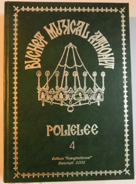 BUCHET MUZICAL ANTHONIT . POLIELEE , VOL IV , 2002