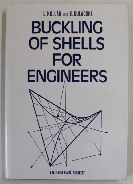 BUCKLING OF SHELLS FOR  ENGINEERS by L. KOLLAR and E. DULACSKA , 1984