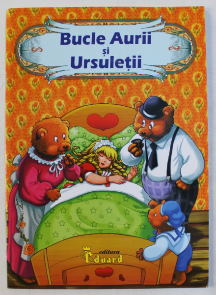 BUCLE AURII SI URSULETII , repovestita de LOREDANA STEFAN , ilustratii PETSHOP BOX STUDIO , 2008