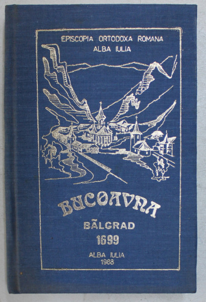 BUCOAVNA BALGRAD 1699 EDITIE CRITICATA DE P.S. EMILIAN 1988