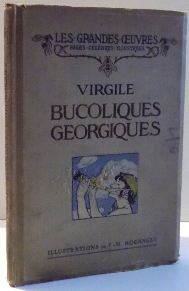 BUCOLIQUES ET GEORGIQUES par VIRGILE, ILLUSTRATIONS par F.-M. ROGANEAU