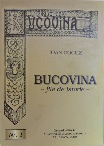 BUCOVINA  - FILE DE ISTORIE de IOAN COCUZ , 2000