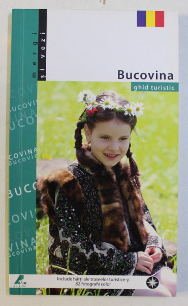 BUCOVINA - GHID TURISTIC de MIHAI CAMILAR , FOTO de FLORIN ANDREESCU , 2006