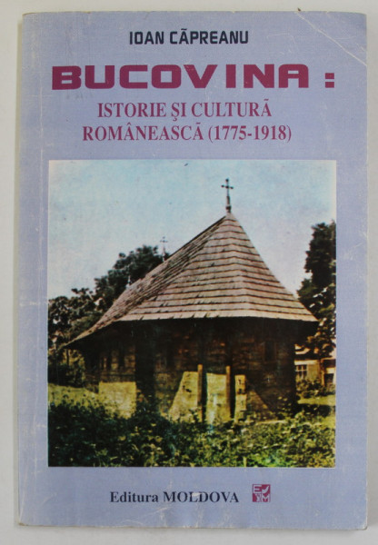 BUCOVINA : ISTORIE SI CULTURA ROMANEASCA  (1775 -1918 ) de IOAN CAPREANU , 1995 , PREZINTA SUBLINIERI