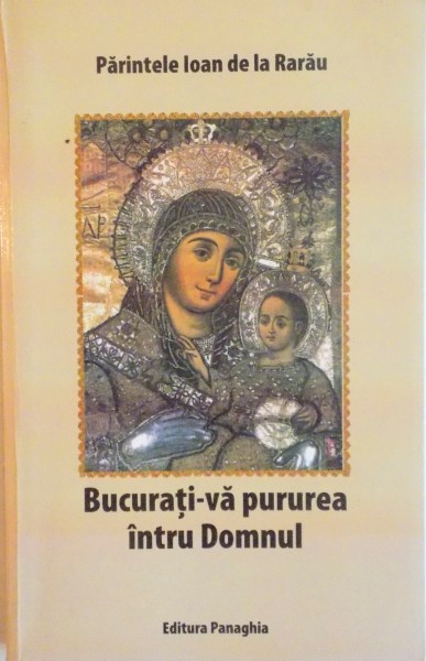 BUCURATI-VA PURUREA INTRU DOMNUL de PARINTELE IOAN DE LA RARAU