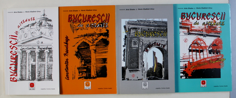 BUCURESTII DE ALTADATA de CONSTANTIN BACALBASA , VOL. I-IV , 2007