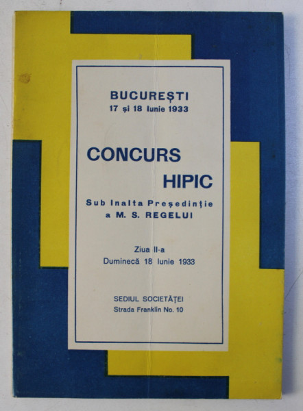 BUCURESTI 17 SI 18 IUNIE 1933 - CONCURS HIPIC SUB INALTA PRESEDINTIE A M.S. REGELUI , ZIUA II -A , DUMINECA 18 IUNIE 1933