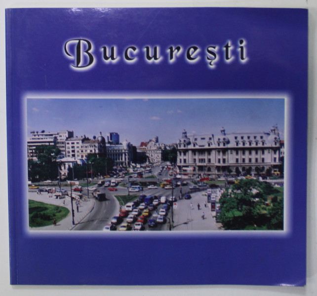 BUCURESTI , ALBUM DE PREZENTARE TURISTICA , TEXT IN ROMANA , FRANCEZA , ENGLEZA , GERMANA , 2001