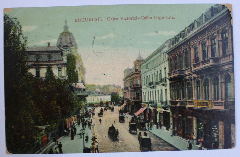 BUCURESTI , CALEA VICTORIEI - CAFENEAUA HIGH - LIFE , CARTE POSTALA ILUSTRATA , POLICROMA , CIRCULATA , INCEPUT DE SECOL XX