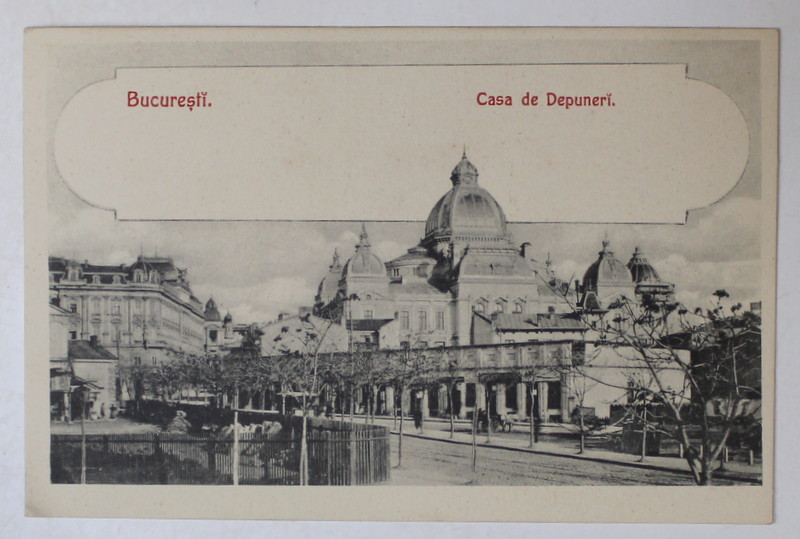 BUCURESTI , CASA DE DEPUNERI , CARTE POSTALA , INCEPUT DE SECOL XX