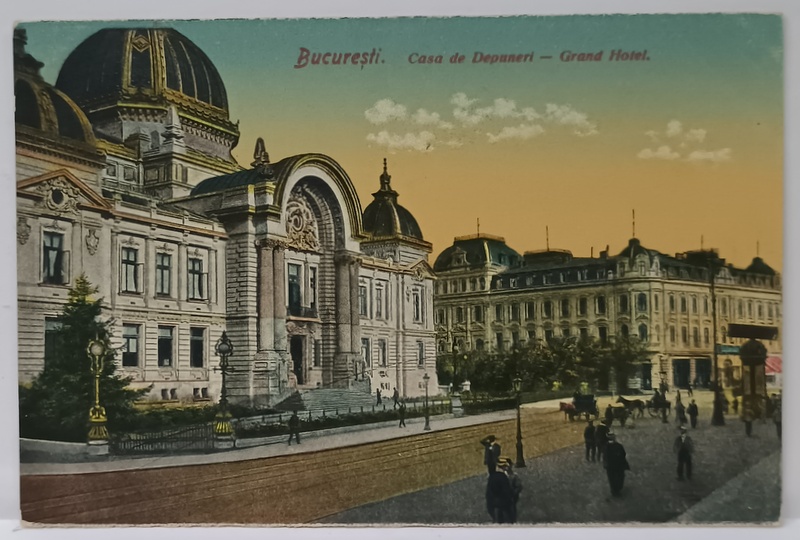 BUCURESTI , CASA DE DEPUNERI , GRAND HOTEL , CARTE POSTALA , INCEPUTUL SEC. XX