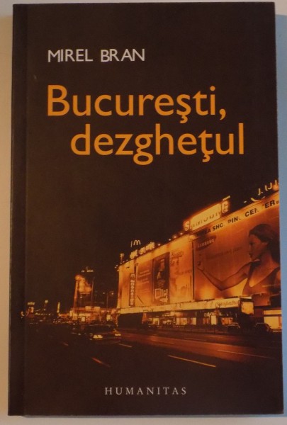 BUCURESTI , DEZGHETUL de MIREL BRAN , 2006