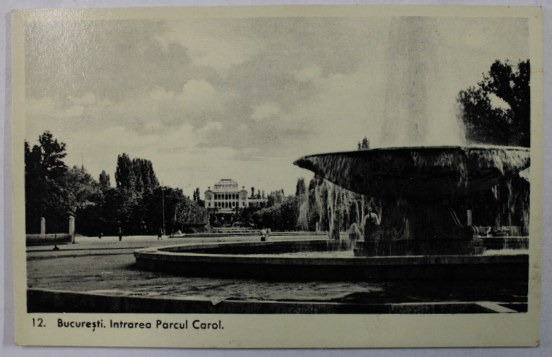 BUCURESTI , FANTANA ZODIAC , INTRAREA IN PARCUL CAROL , IN PLAN DEPARTAT MUZEUL MILITAR , CARTE POSTALA , INTERBELICA