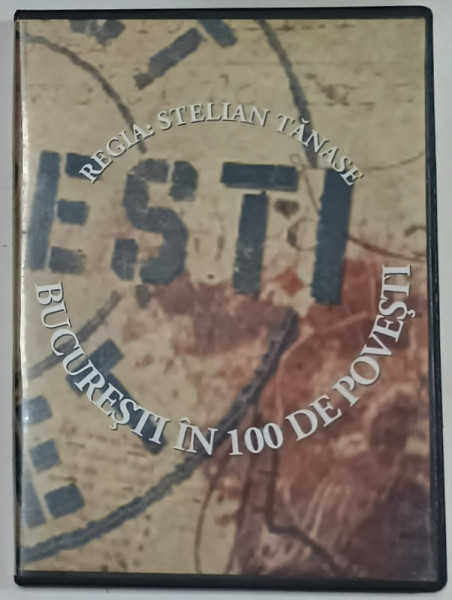 BUCURESTI IN 100 DE POVESTi , scenariul si regia STELIAN TANASE , 2 DVD - uri , ANII '2000