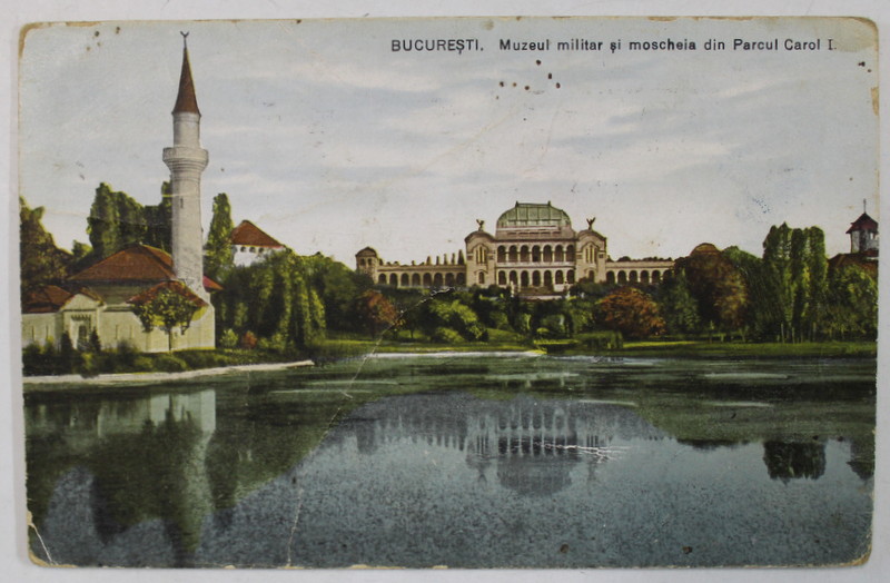 BUCURESTI , MUZEUL MILITAR SI MOSCHEEA DIN PARCUL CAROL , CARTE POSTALA , 1928